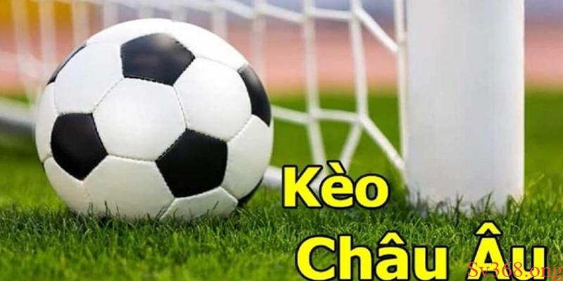 Kèo Châu Âu là gì